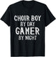 Choir Boy by Day Gamer by Night Church Choir Gamer Choir Boy T-Shirt - T-Shirt | Black
