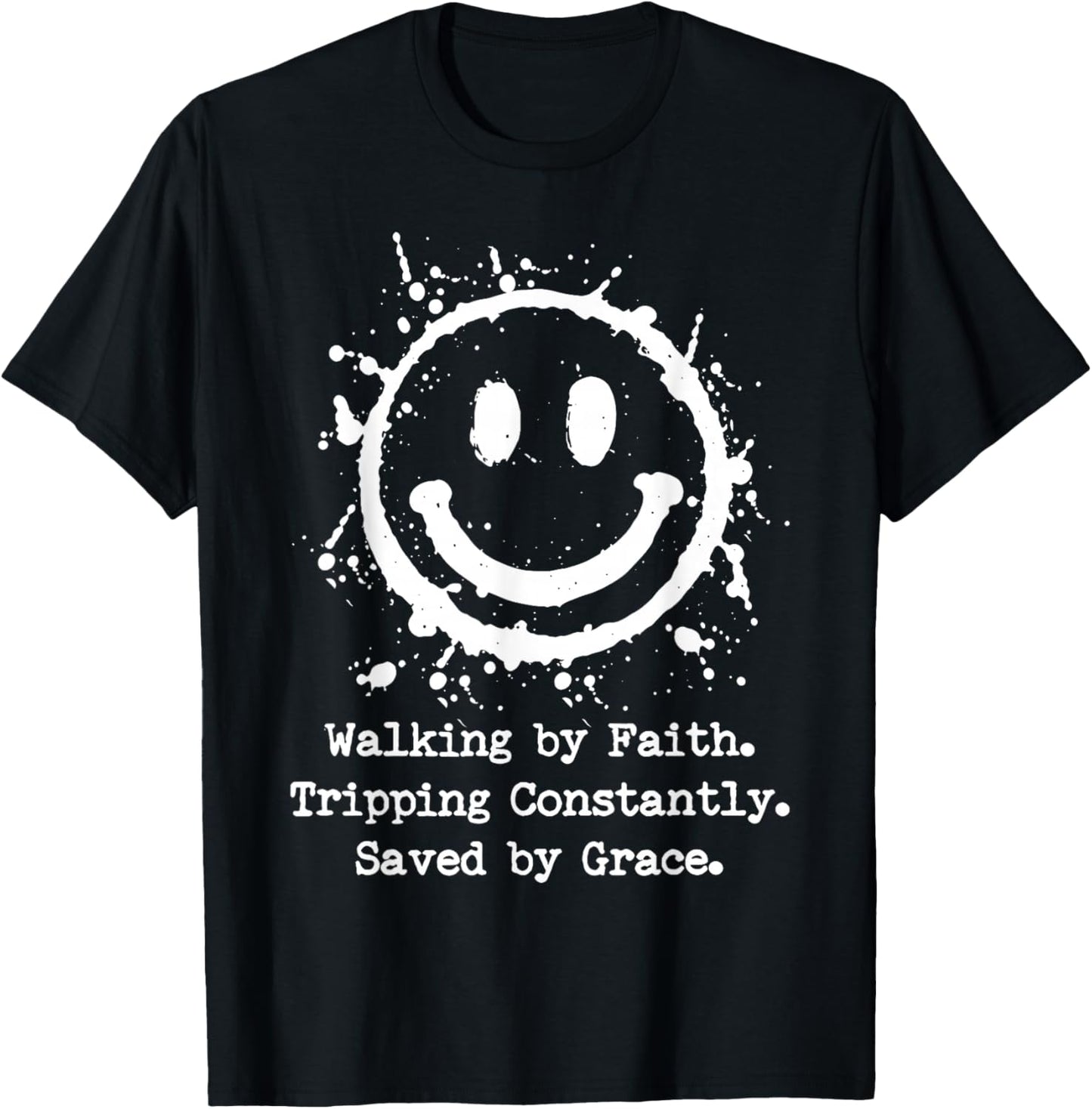 Walking by Faith Tripping Constantly Saved by Grace T-Shirt - T-Shirt | Black