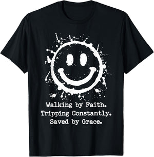 Walking by Faith Tripping Constantly Saved by Grace T-Shirt - T-Shirt | Black