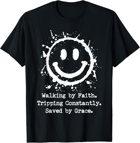 Walking by Faith Tripping Constantly Saved by Grace T-Shirt - T-Shirt | Black