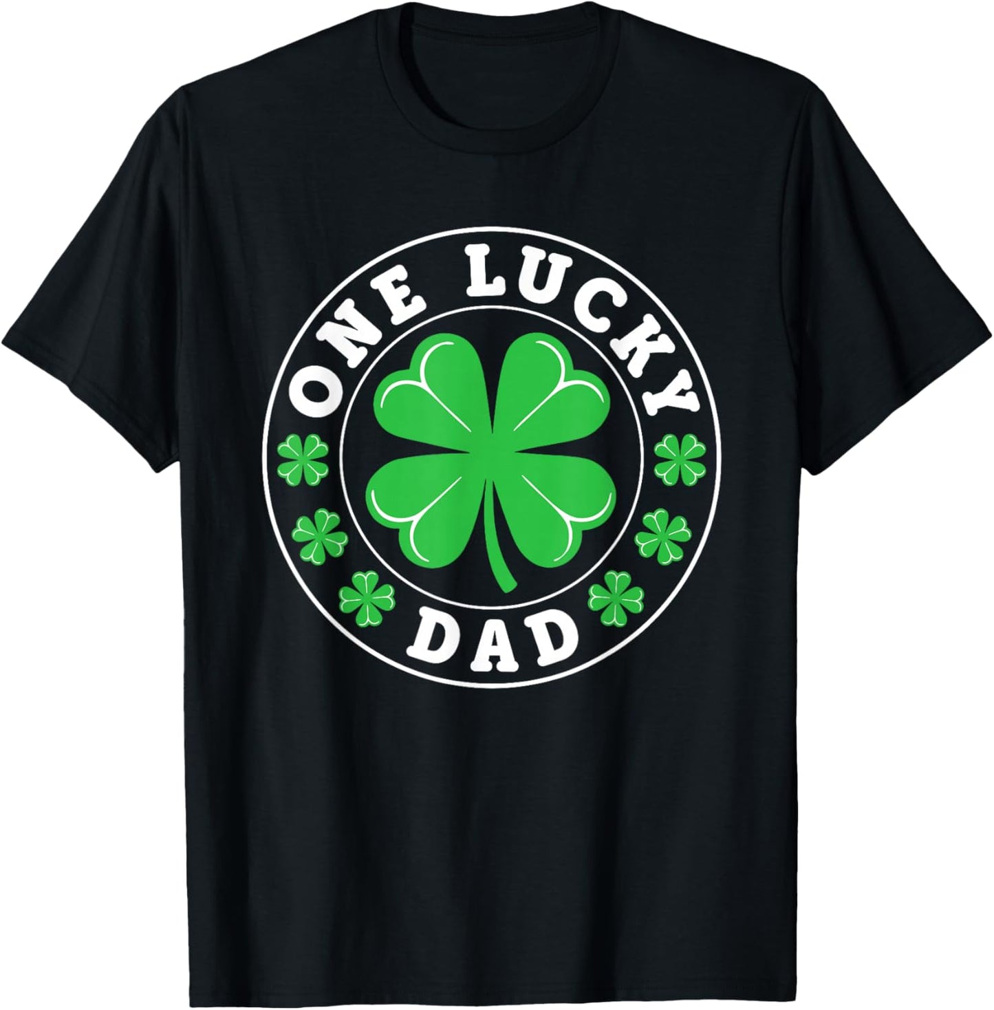 One Lucky Dad Funny St Patrick's Day Shamrocks T-Shirt - T-Shirt | Black