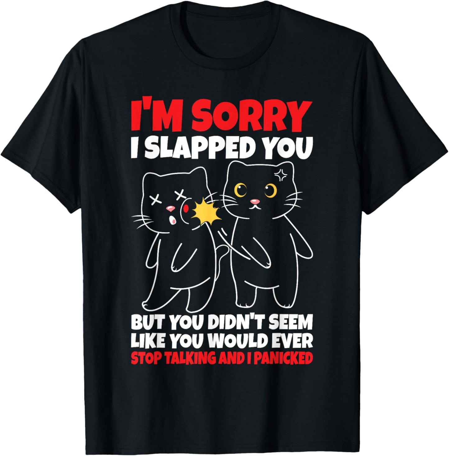 I'm Sorry I Slapped You But You Didn't Seem Like You Would T-Shirt - T-Shirt | Black