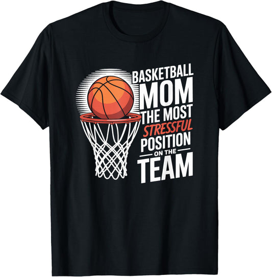 Basketball Mom The Most Stressful Position On The Team T-Shirt - T-Shirt | Black