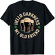 Hello Darkness My Old Friend Irish Beer St. Patrick's Day T-Shirt - T-Shirt | Black