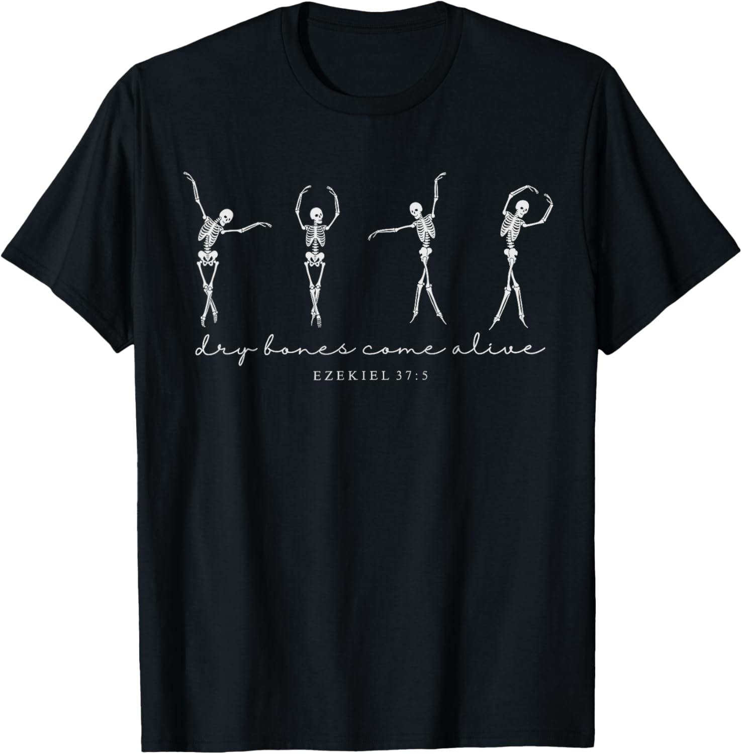 Funny Dry Bones Come Alive Ezekiel 37:5 Ballet Skeleton T-Shirt - T-Shirt | Black