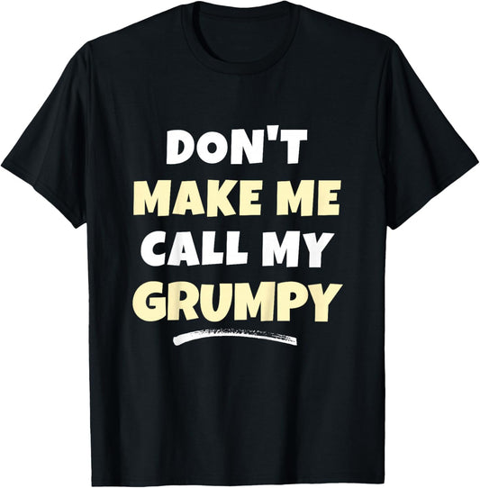 Kids Don't Make Me Call My Grumpy Kids Grandkids Funny T-Shirt - T-Shirt | Black