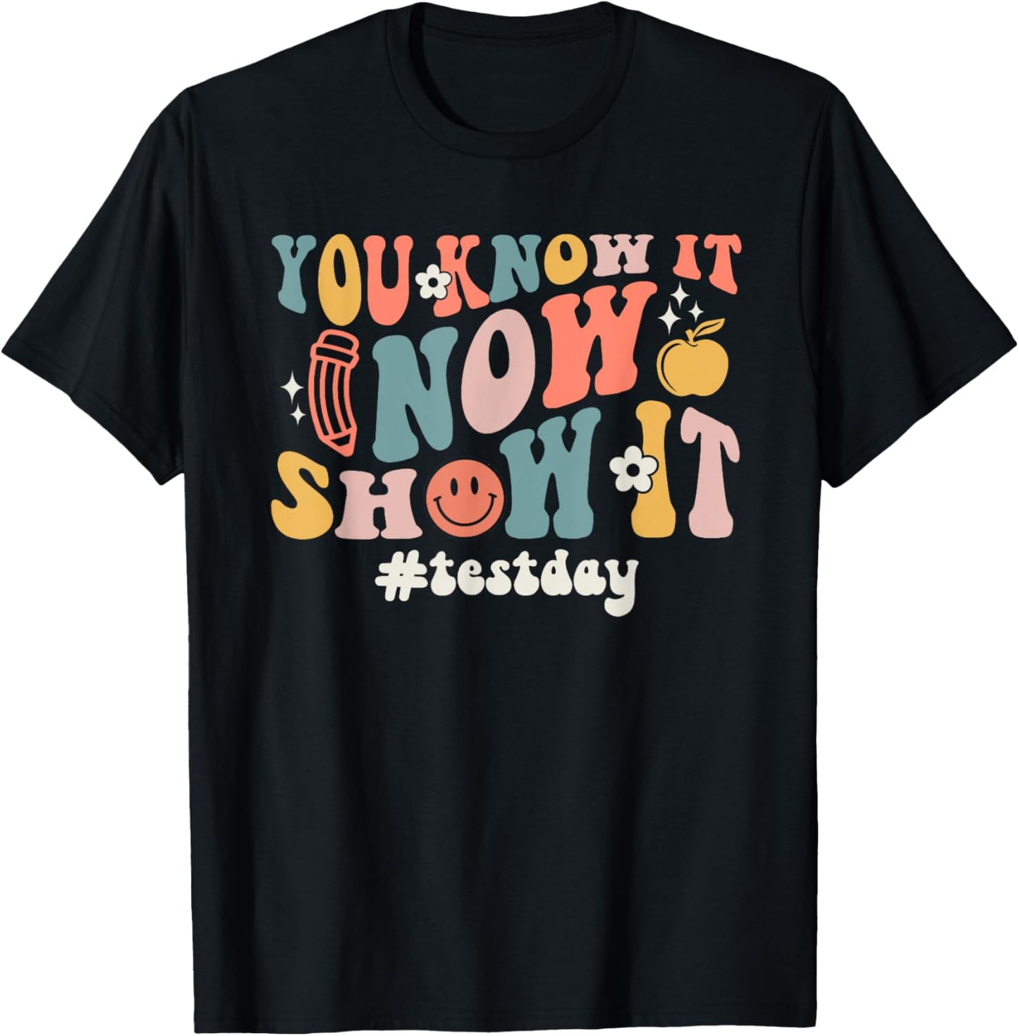 Test Day You Know It Now Show It Smile Face T-Shirt - T-Shirt | Black