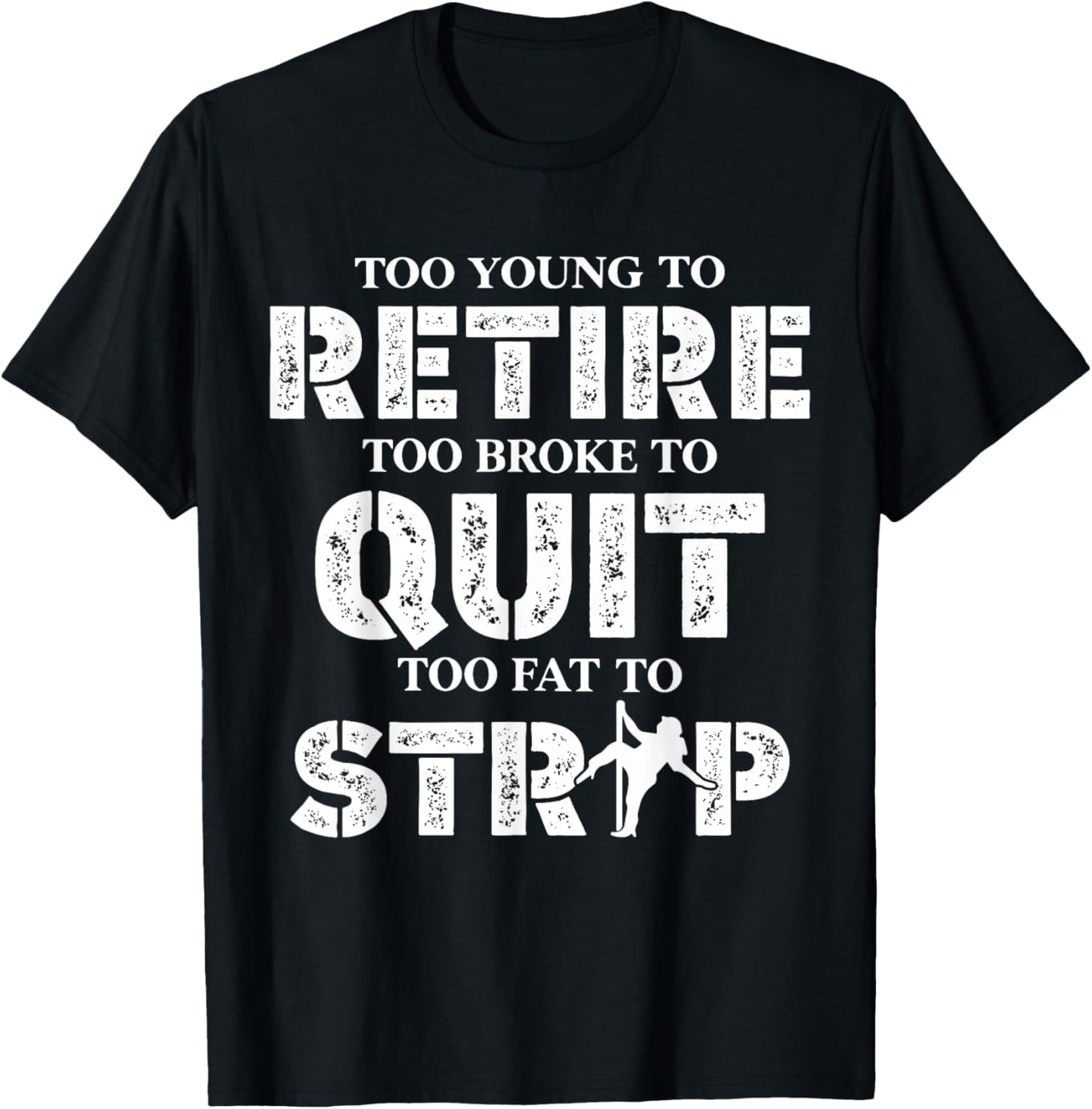 Too Young to Retire Too Broke to Quit Funny Unhinged Meme T-Shirt - T-Shirt | Black