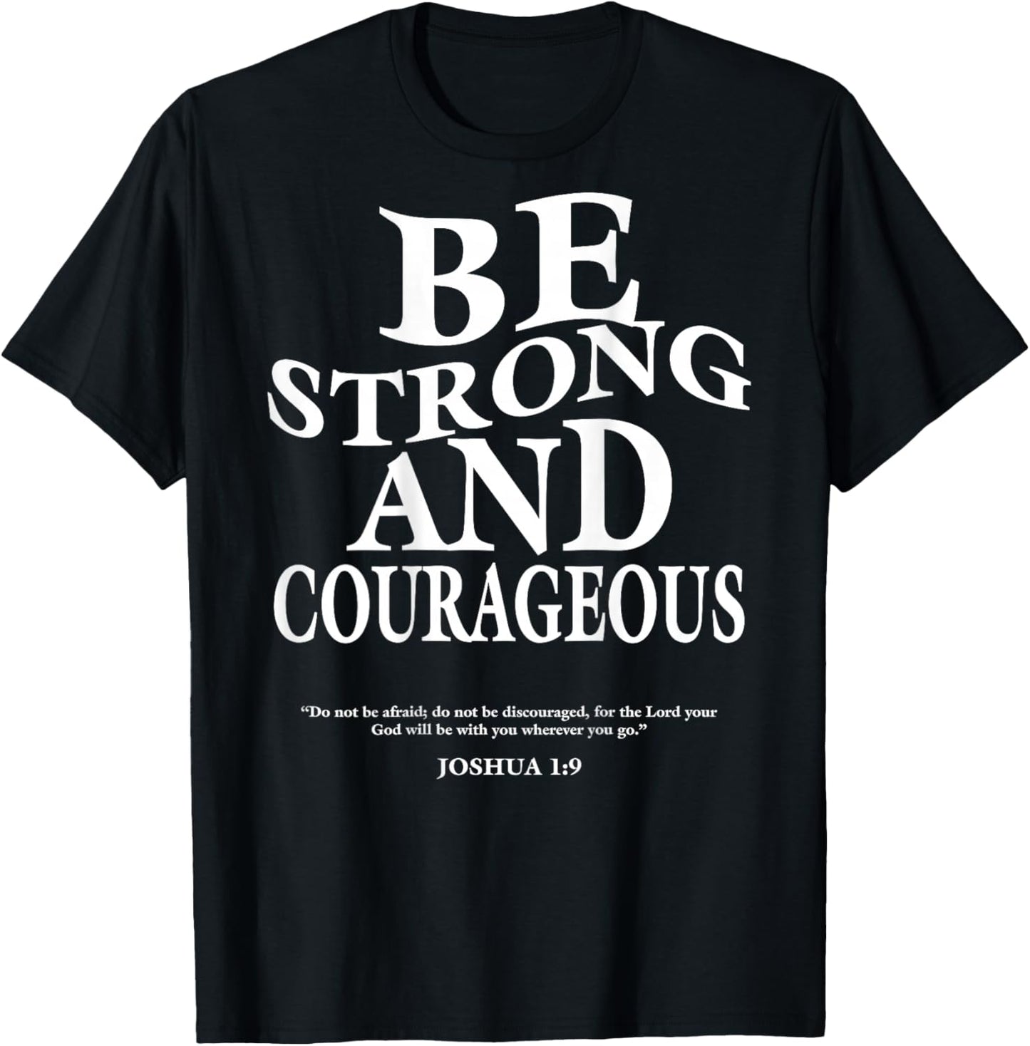 Be Strong and Courageous Joshua 1 9 Bible Verses (On Back) T-Shirt - T-Shirt | Black