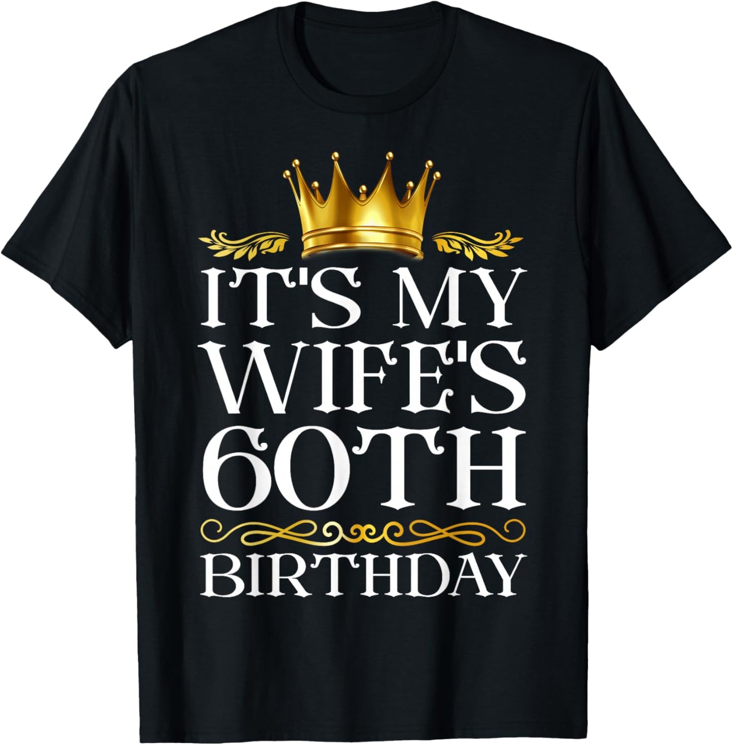 It's My Wife's 60th Birthday Happy Birthday 60 Years Old T-Shirt - T-Shirt | Black