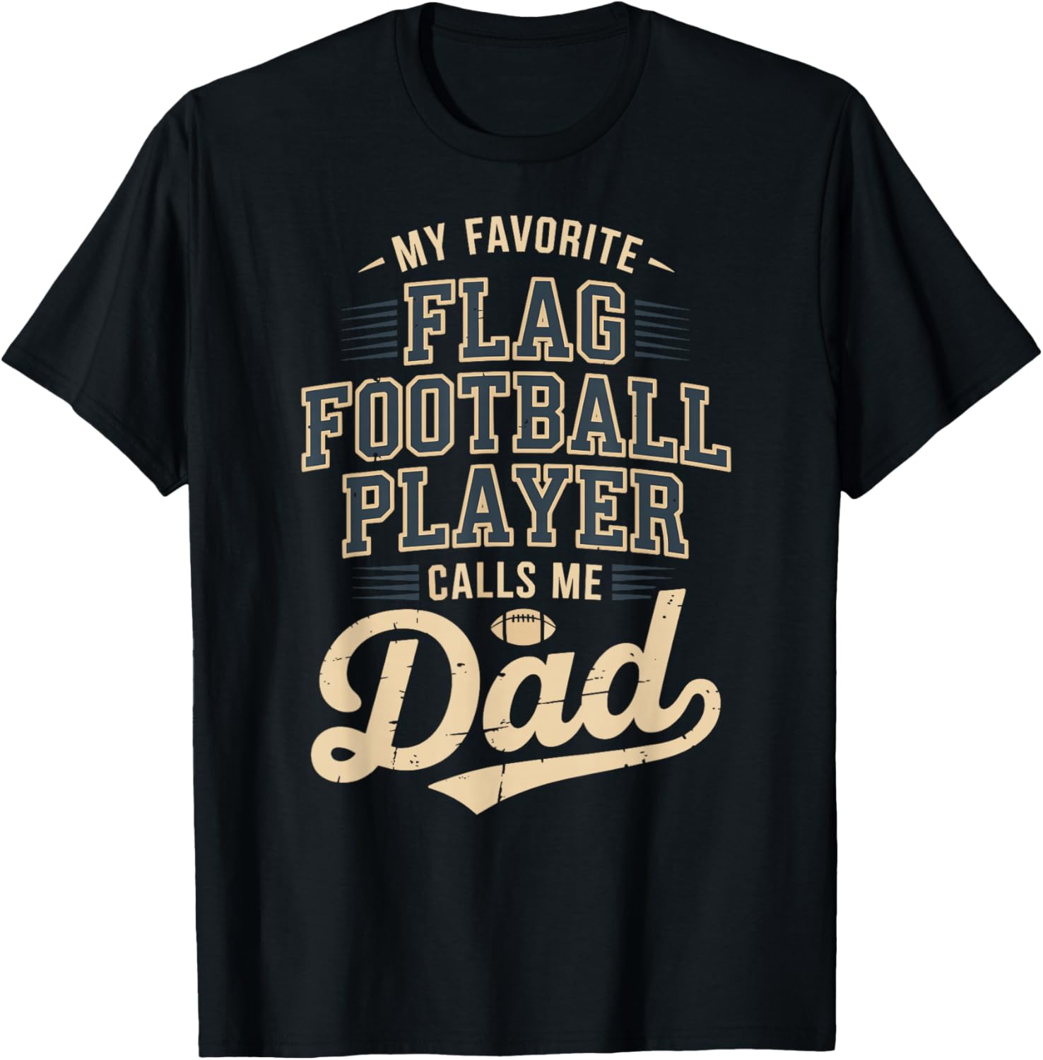 My Favorite Flag Football Player Calls Me Dad T-Shirt - T-Shirt | Black