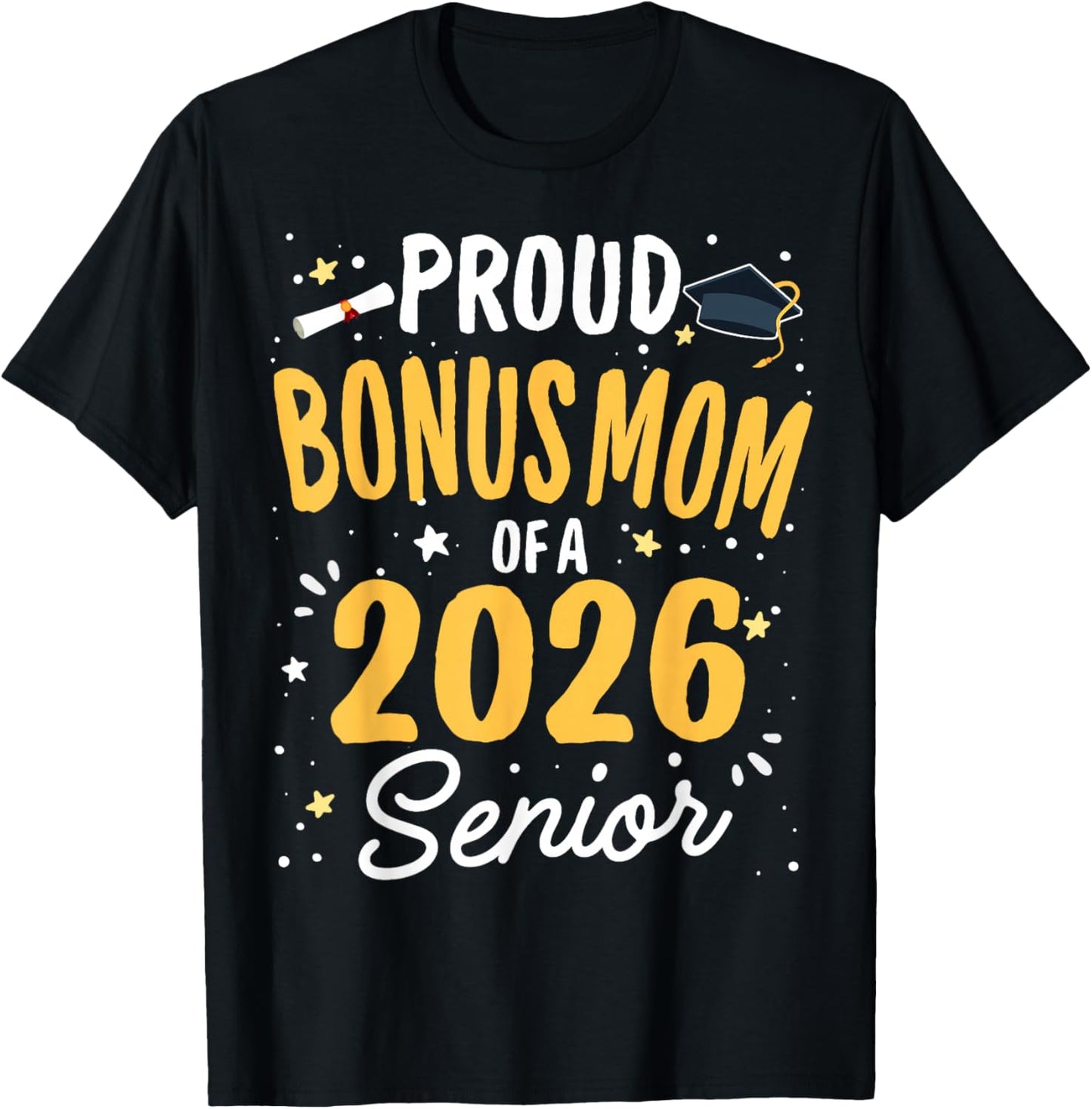 Proud Bonus Mom of A Class 2026 Senior Graduation 2026 T-Shirt - T-Shirt | Black