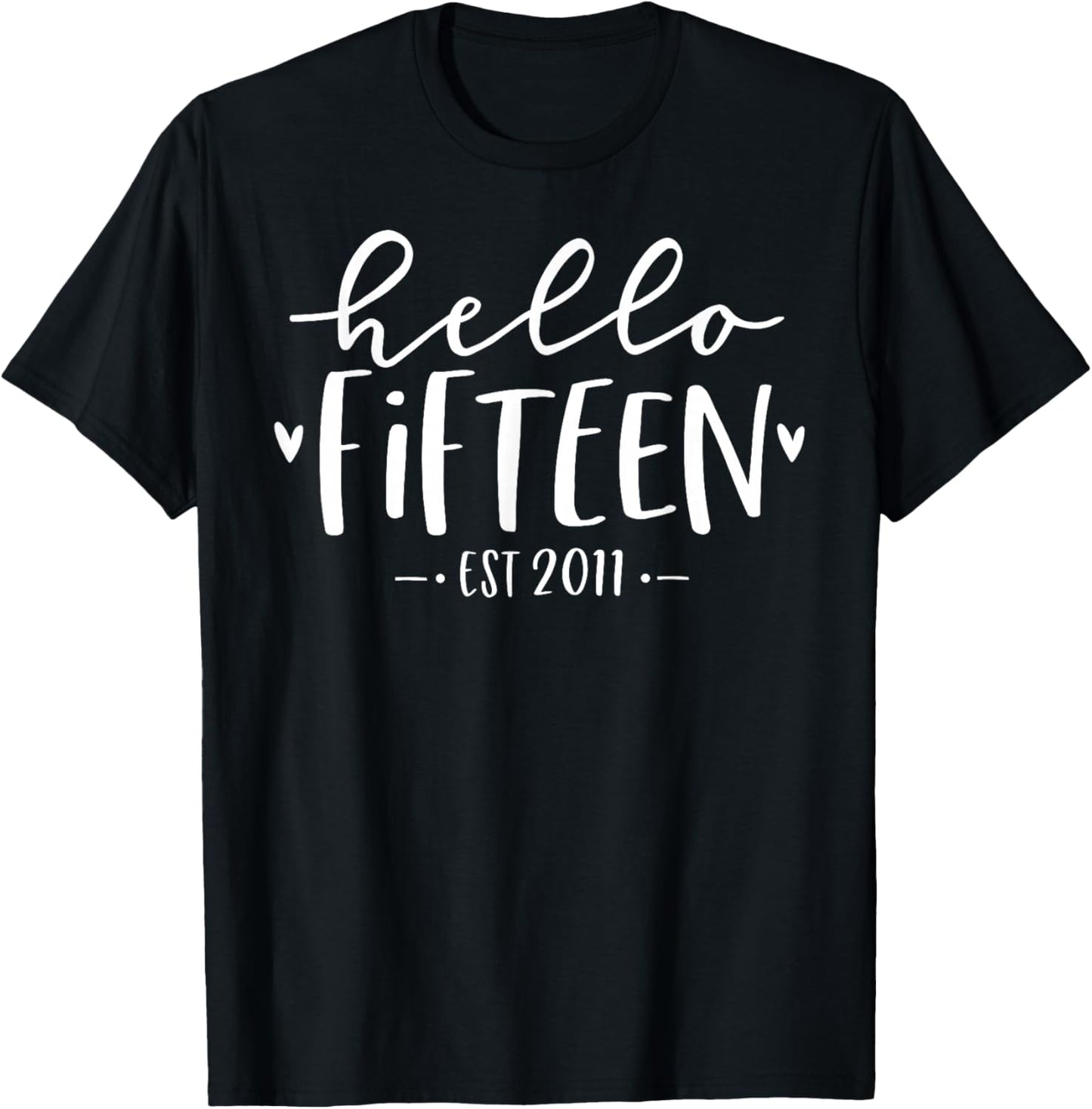 Hello Fifteen Est 2011 15th Birthday Girl 15-Year-Old T-Shirt - T-Shirt | Black