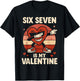 67 Valentine's Day for Boys Girls Kids 6 7 Meme Six Seven T-Shirt - T-Shirt | Black