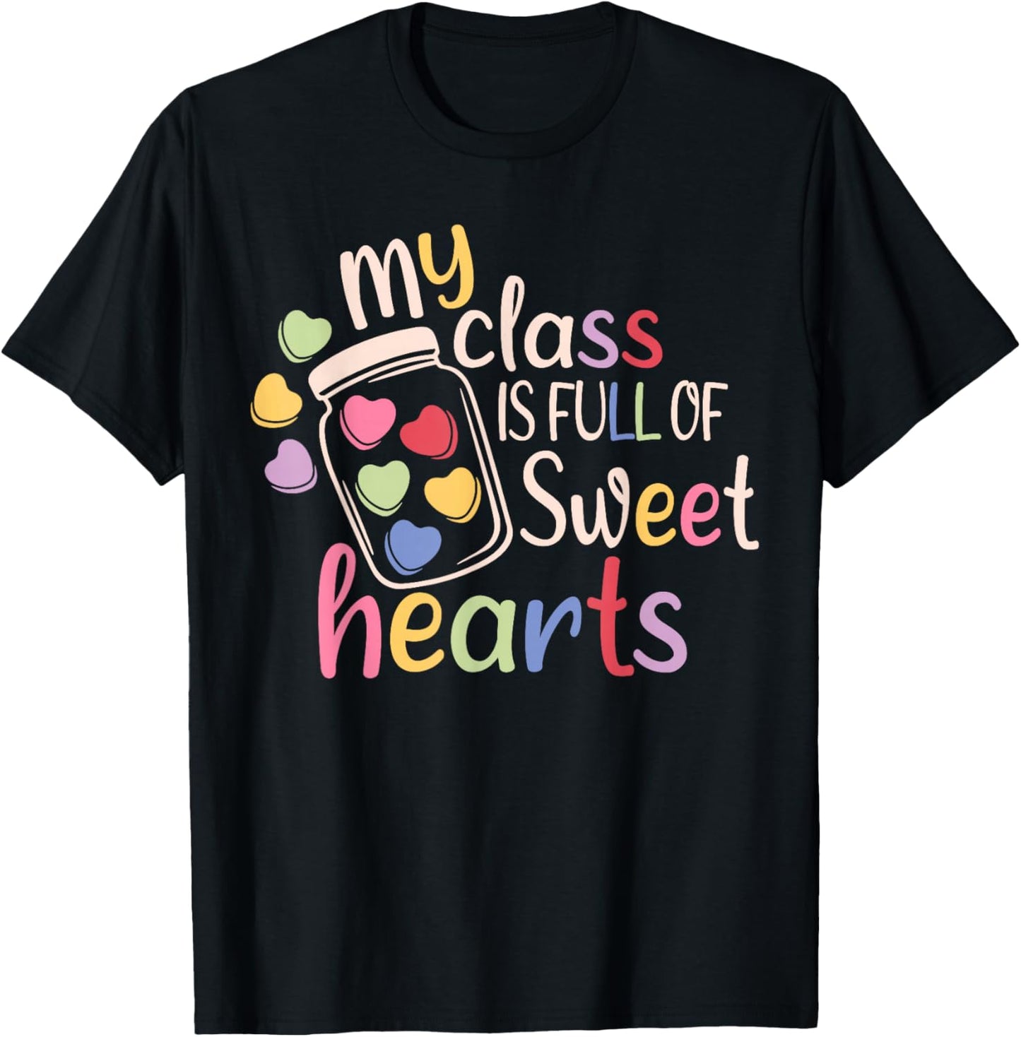 My Class is Full of Sweet Hearts Funny Teacher Valentines T-Shirt - T-Shirt | Black