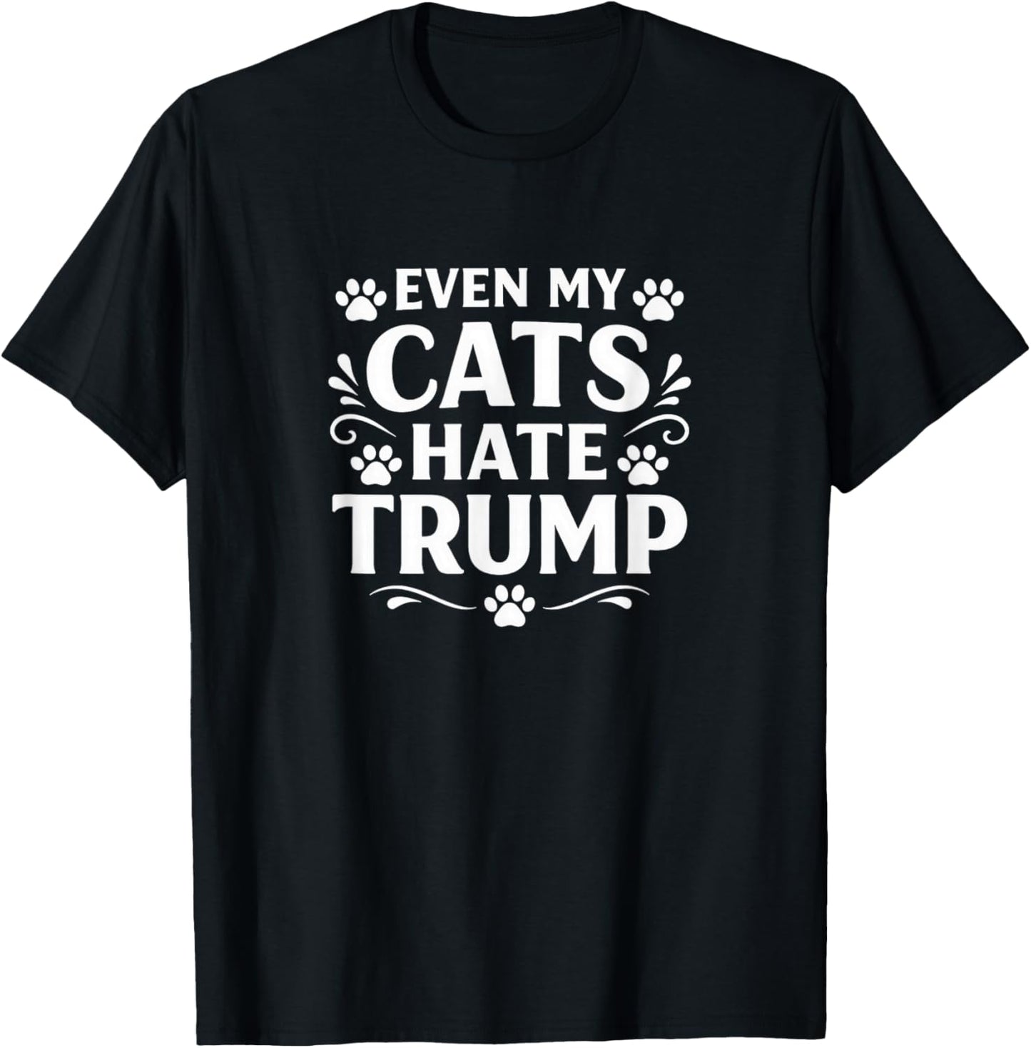 Even My Cats Hate Trump T-Shirt - T-Shirt | Black