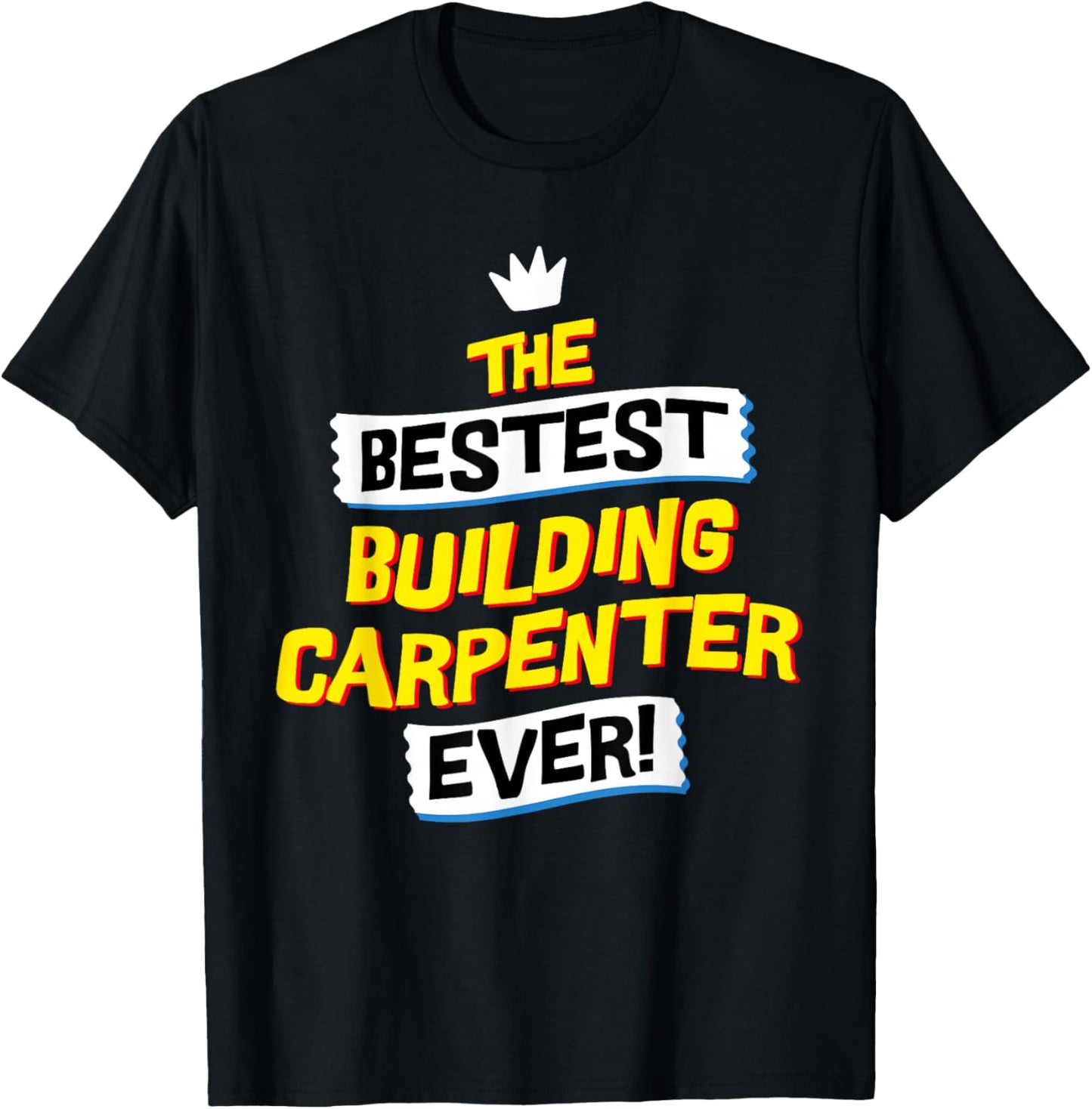 Best Building Carpenter, Funny Job Occupation T-Shirt - T-Shirt | Black