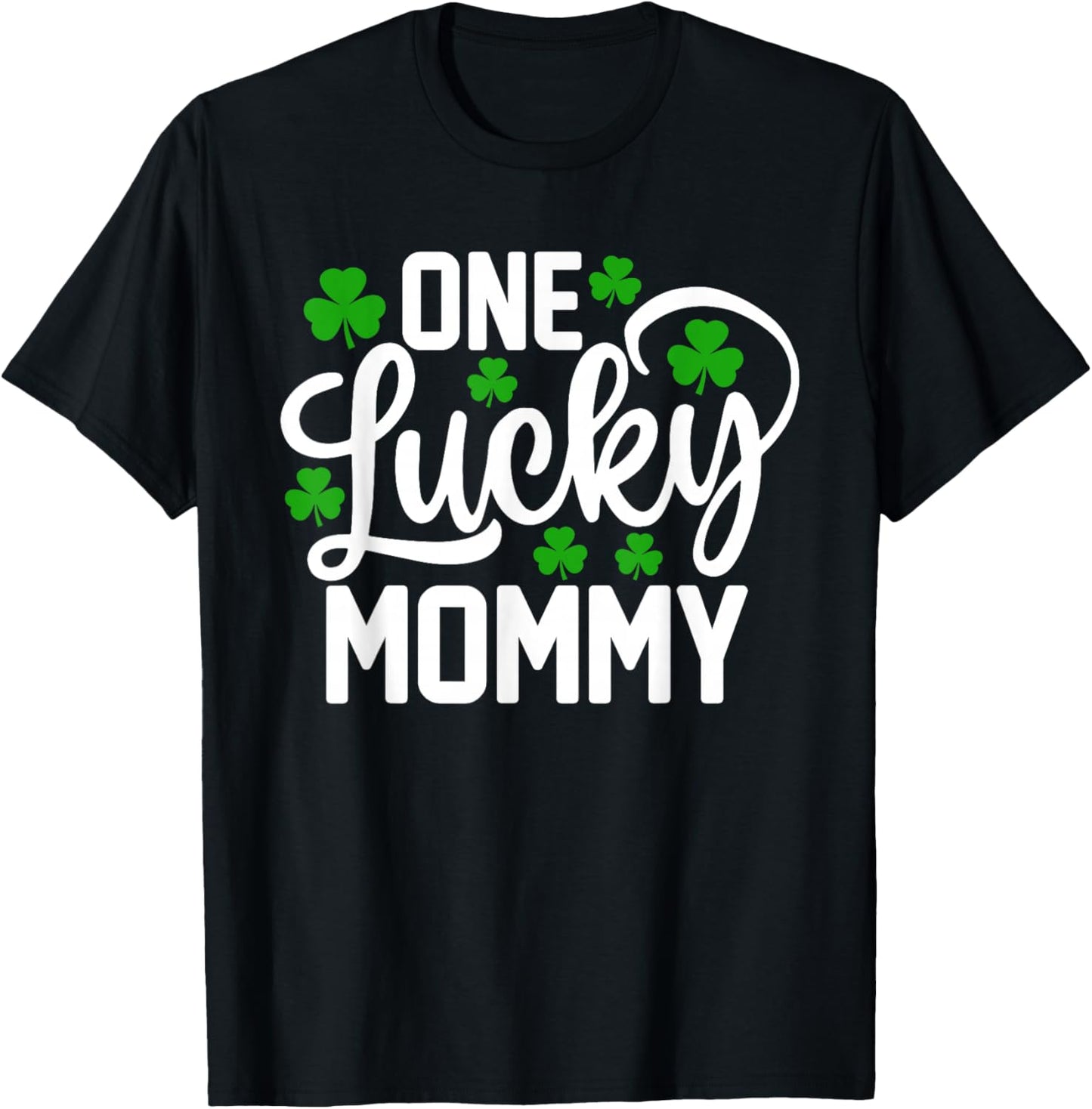One Lucky Mommy Funny St Patrick's Day Shamrocks T-Shirt - T-Shirt | Black