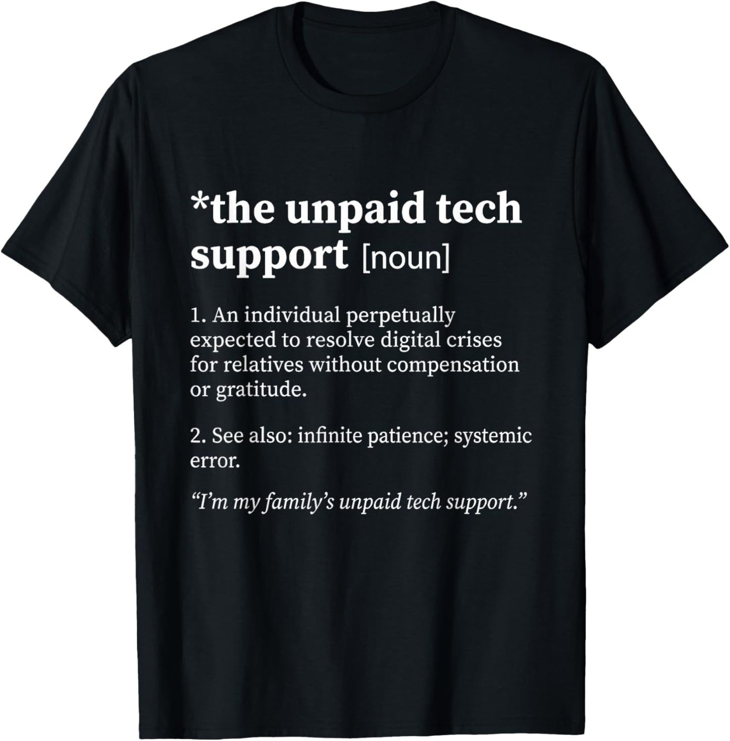 Unpaid Tech Support Funny Definition IT Computer Geek Nerd T-Shirt - T-Shirt | Black