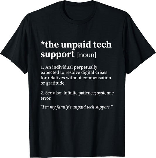 Unpaid Tech Support Funny Definition IT Computer Geek Nerd T-Shirt - T-Shirt | Black