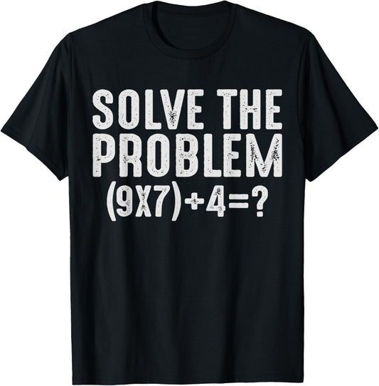 Solve The Problem 67 Meme Math Teacher Gen Alpha Joke 6 7 T-Shirt - T-Shirt | Black