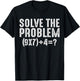 Solve The Problem 67 Meme Math Teacher Gen Alpha Joke 6 7 T-Shirt - T-Shirt | Black