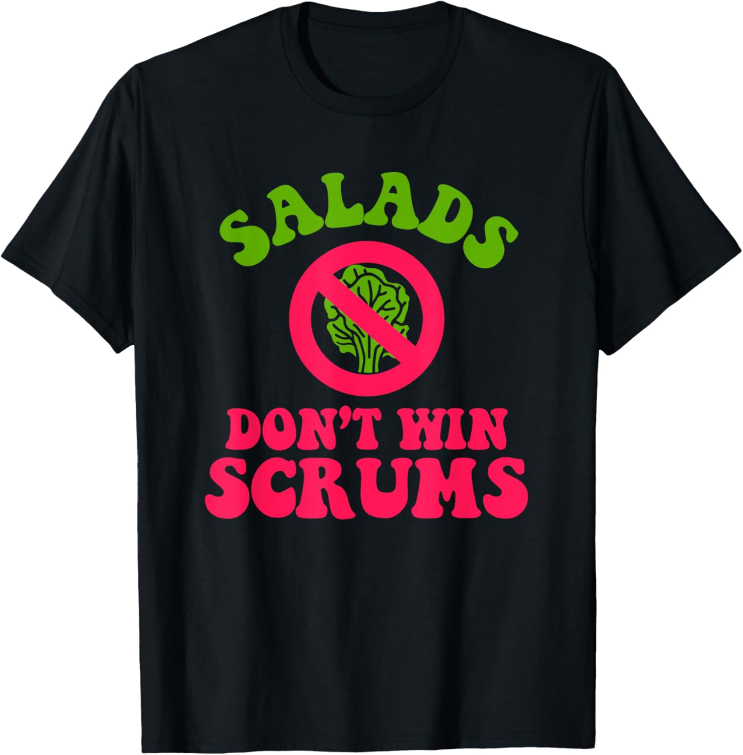 Salads Don’t Win Scrums Rugby Quote T-Shirt - T-Shirt | Black