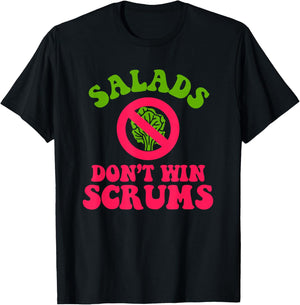 Salads Don’t Win Scrums Rugby Quote T-Shirt - T-Shirt | Black