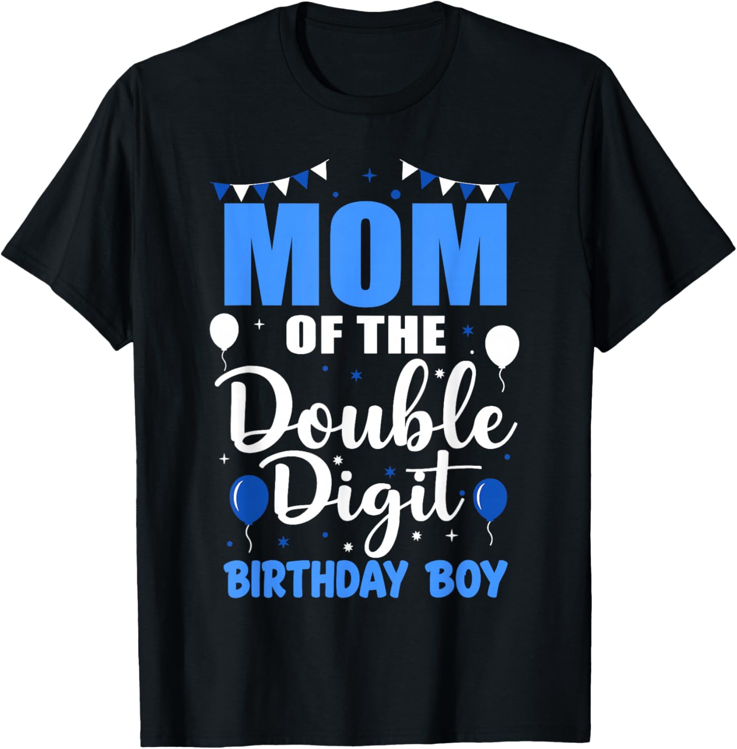 Proud Mom of The Double Digit Birthday Boy 10 Year Old 10th T-Shirt - T-Shirt | Black