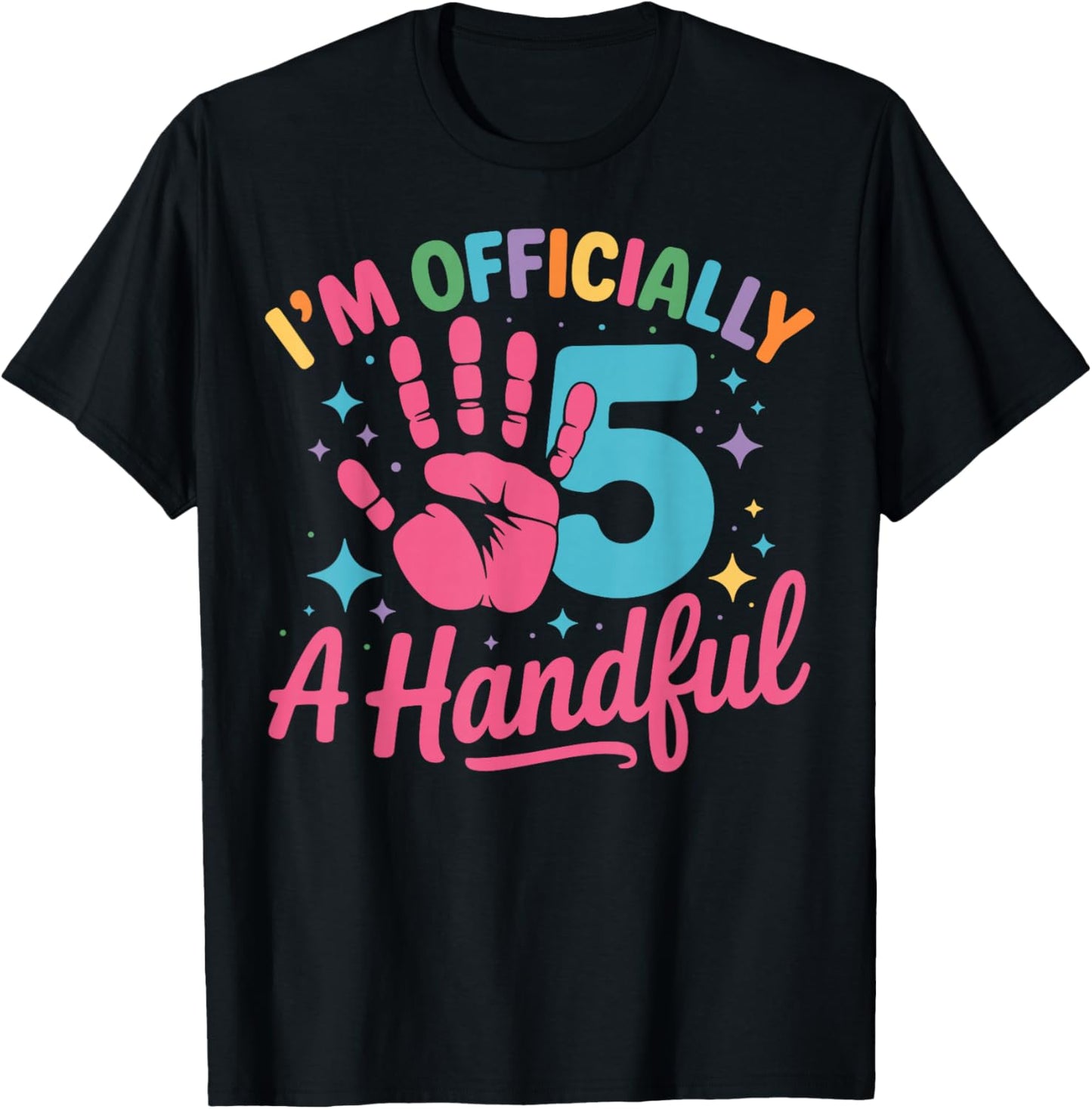 Kids I'm Officially A Handful Five 5th Birthday Girls Boys T-Shirt - T-Shirt | Black