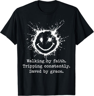 Walking by Faith Tripping Constantly Saved by Grace T-Shirt - T-Shirt | Black