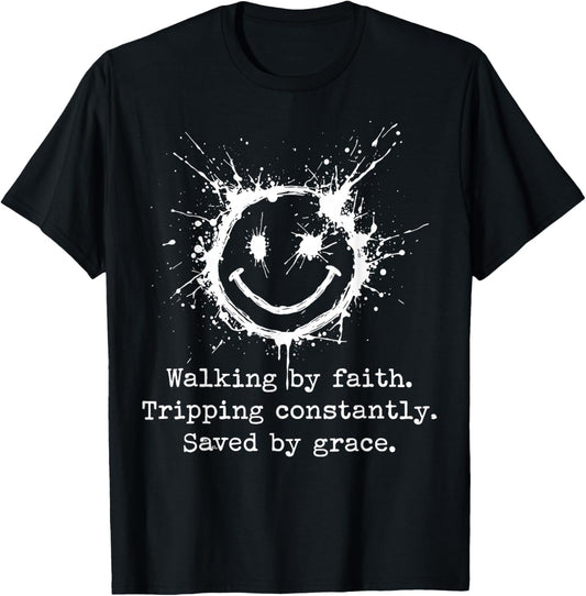 Walking by Faith Tripping Constantly Saved by Grace T-Shirt - T-Shirt | Black