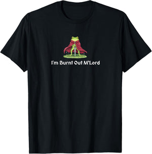 I’m Burnt Out M’Lord Funny Knight Frog T-Shirt - T-Shirt | Black