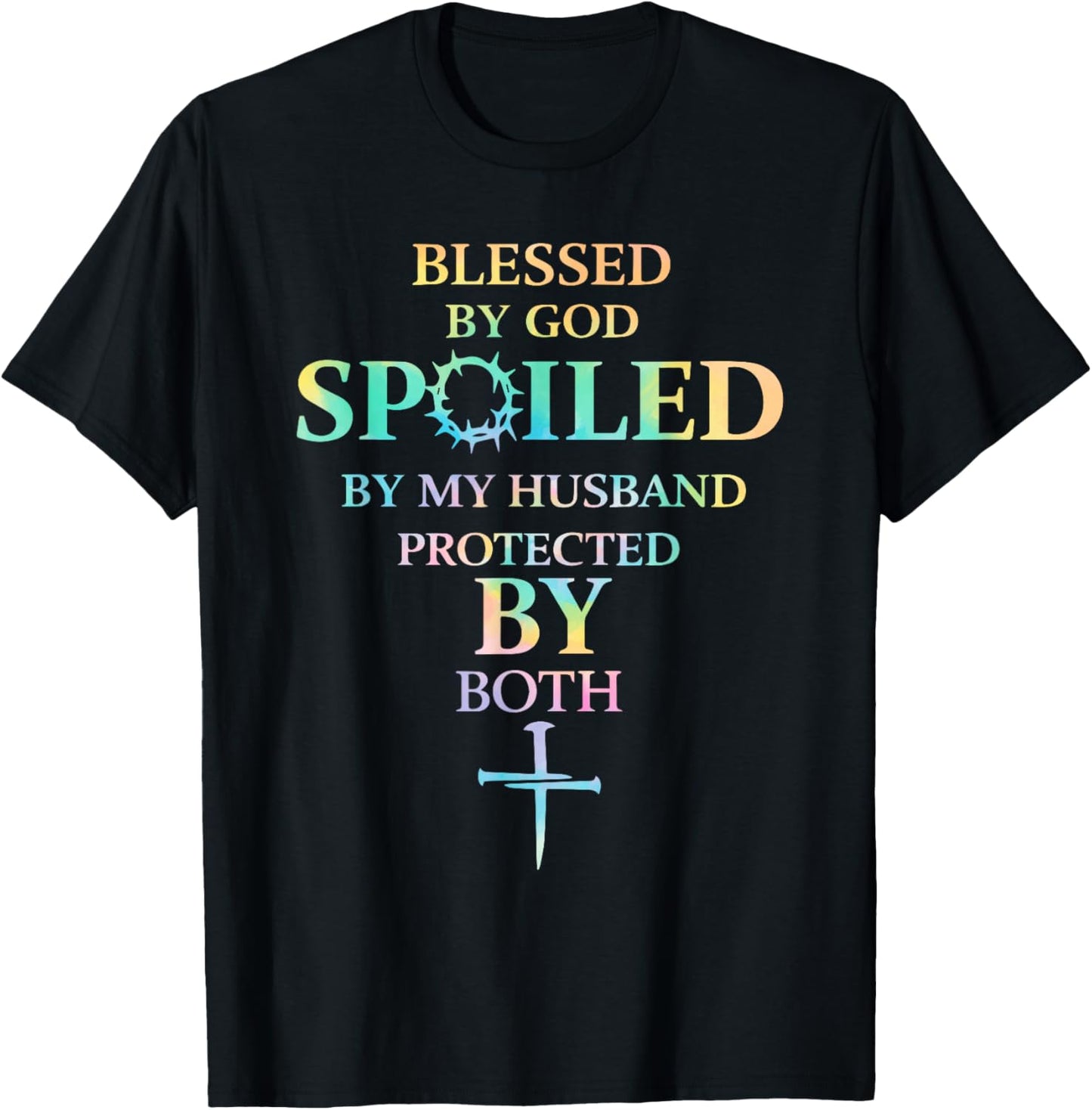 Blessed by God Spoiled by My Husband Protected by Boths T-Shirt - T-Shirt | Black
