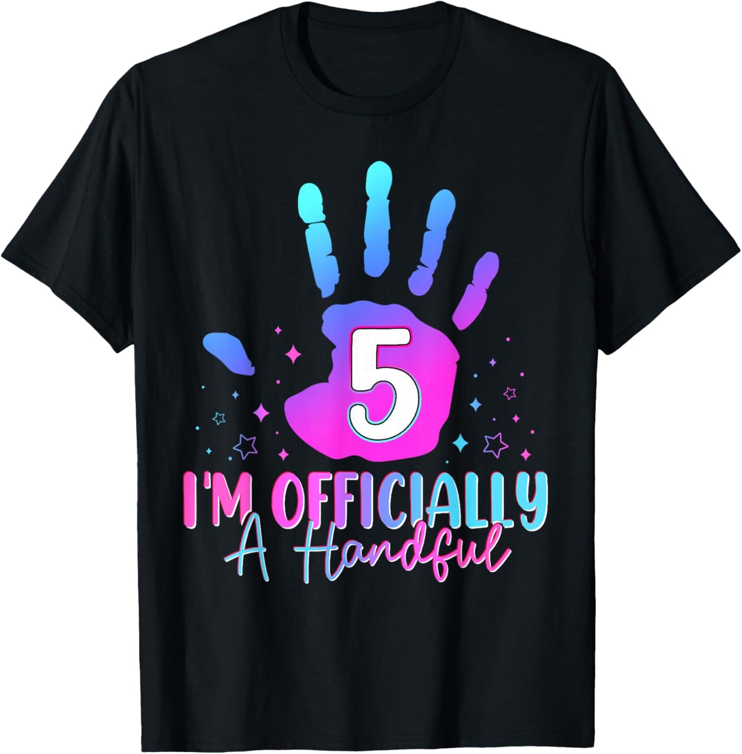 Kids I'm Officially A Handful Five 5th Birthday Girls Boys T-Shirt - T-Shirt | Black