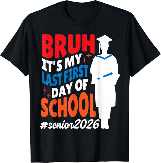 Bruh It's My Last First Day of School Senior 2026 Graduate T-Shirt - T-Shirt | Black
