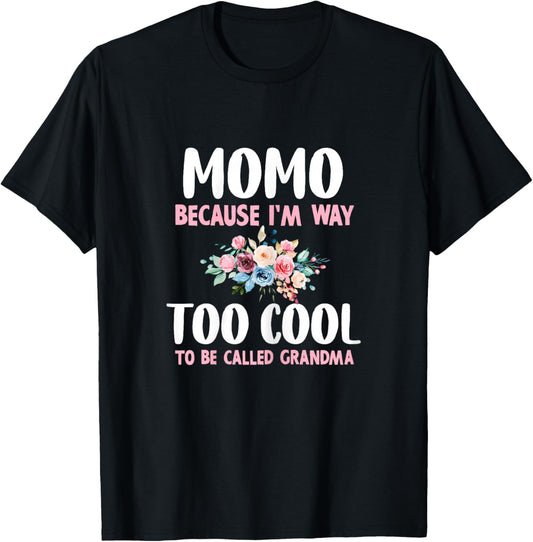 Momo Because I'm Too Cool Be Called Grandma Floral Flower T-Shirt - T-Shirt | Black