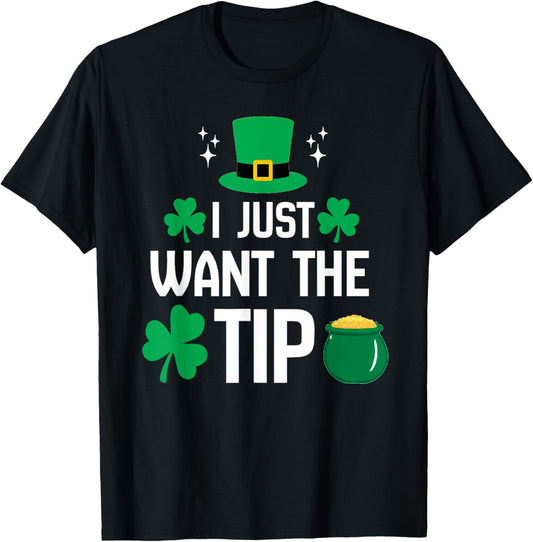 I Just Want The Tip Funny St Patricks Day Irish Bartender T-Shirt - T-Shirt | Black