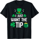 I Just Want The Tip Funny St Patricks Day Irish Bartender T-Shirt - T-Shirt | Black