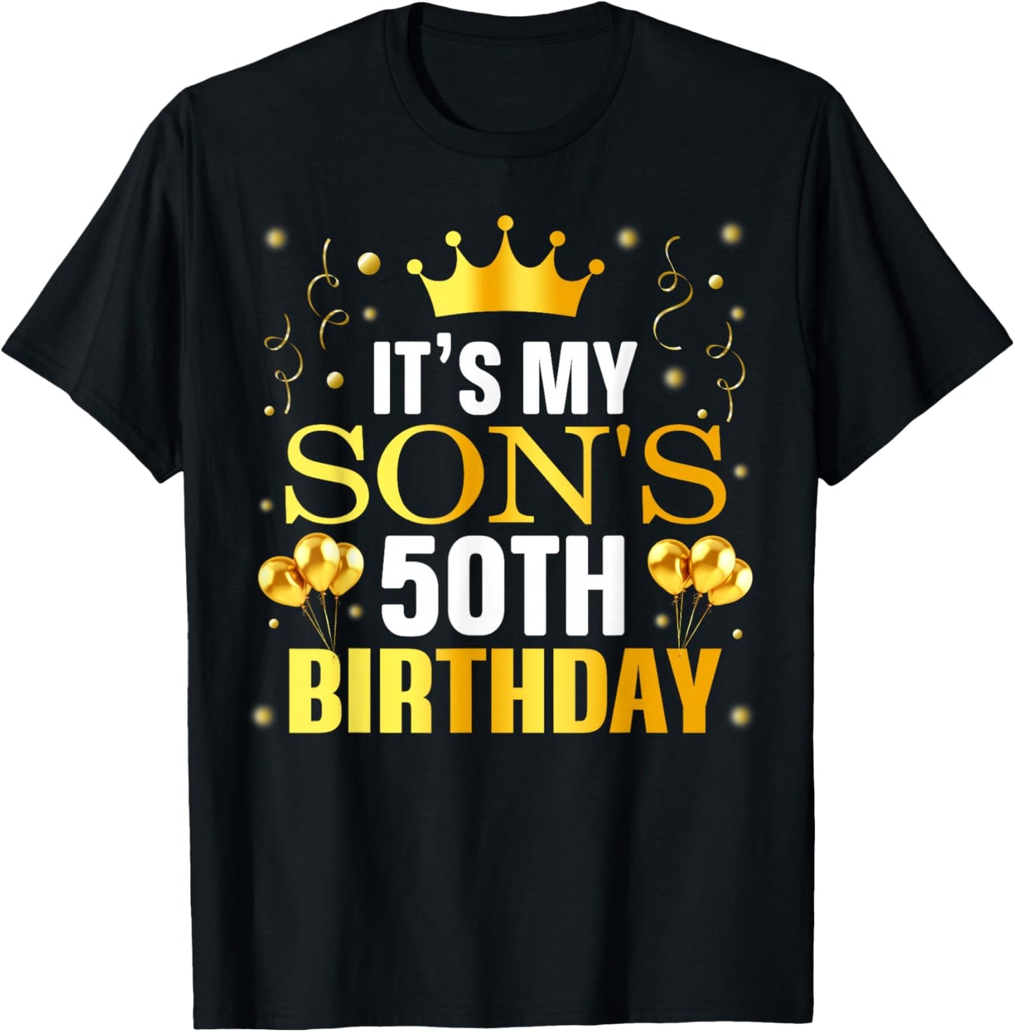 It's My Son's 50th Birthday Happy Birthday 50 Years Old T-Shirt - T-Shirt | Black