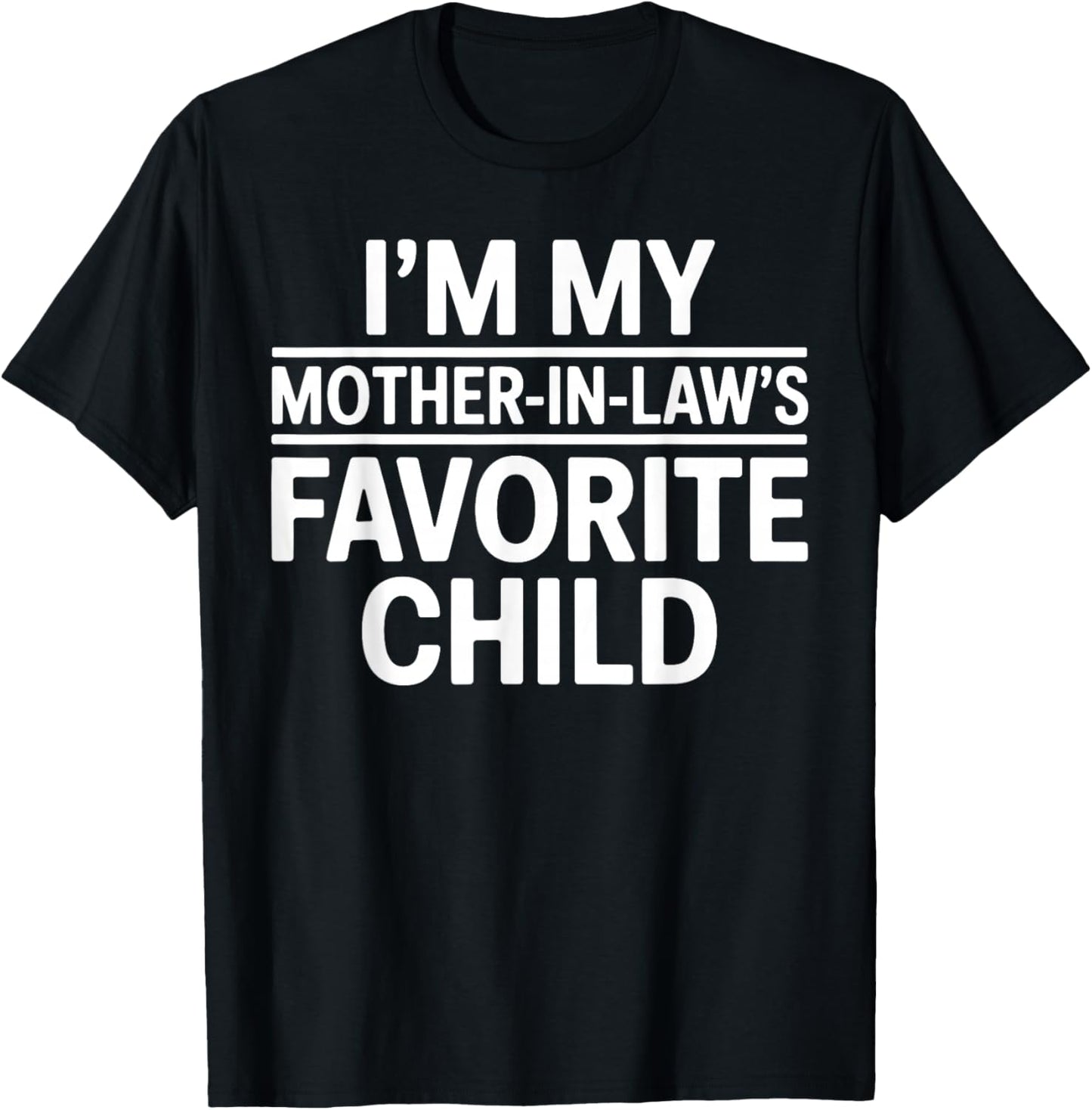 Im My Mother in Laws Favorite Child Funny Parent T-Shirt - T-Shirt | Black