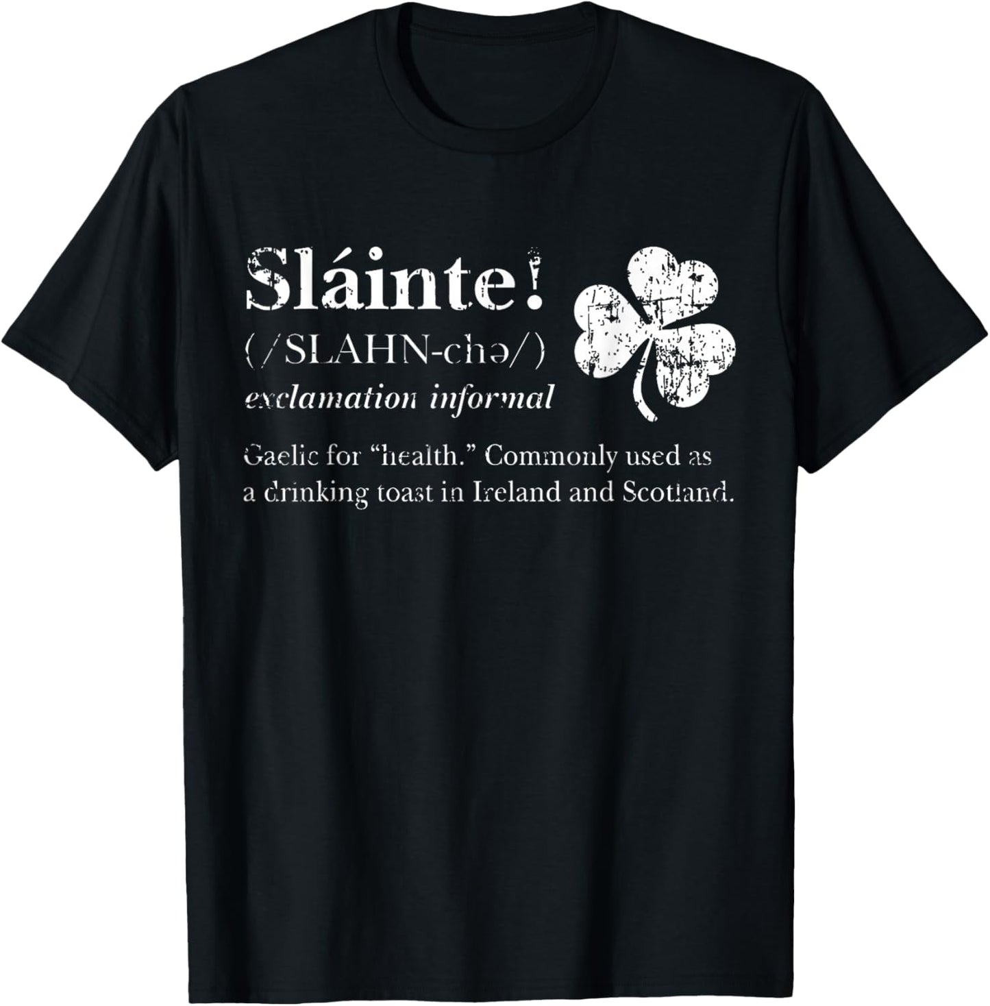 Saint Patricks's Day Irish Gaelic Slainte Good Health Cheers T-Shirt - T-Shirt | Black