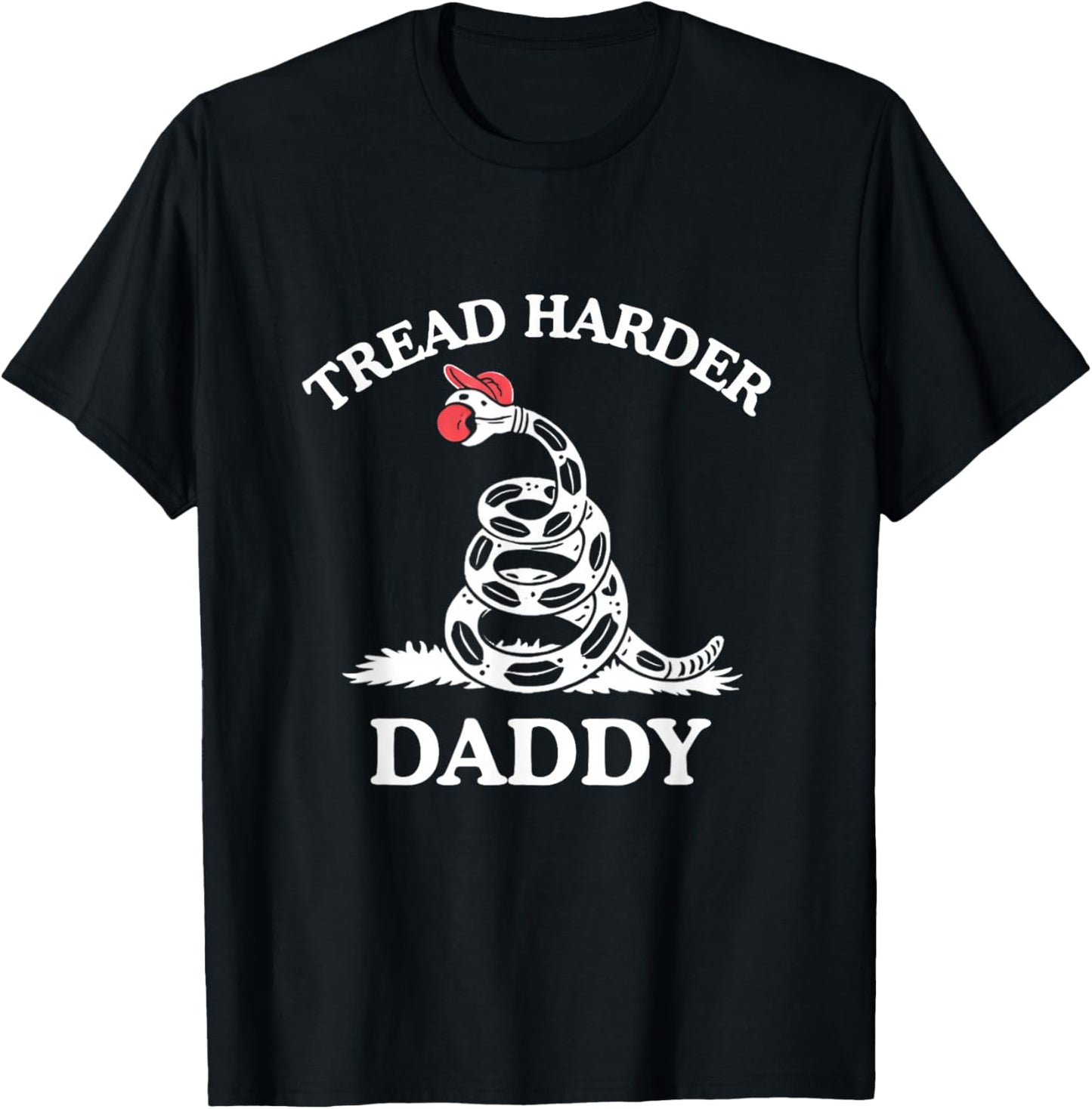 Tread Harder Daddy Funny Sarcastic Gadsden Flag Snake Humor T-Shirt - T-Shirt | Black