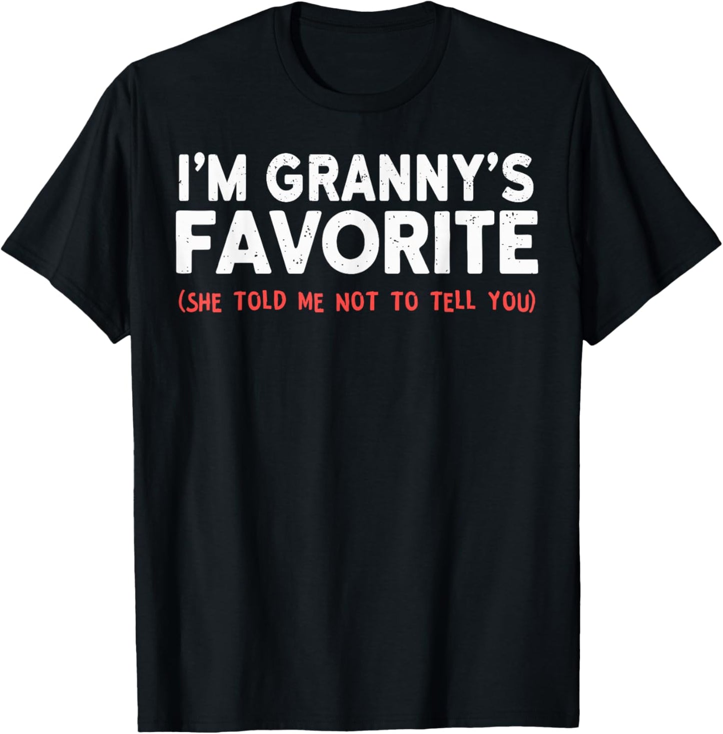 Funny Grannys Favorite Son Daughter I'm Granny's Favorite T-Shirt - T-Shirt | Black