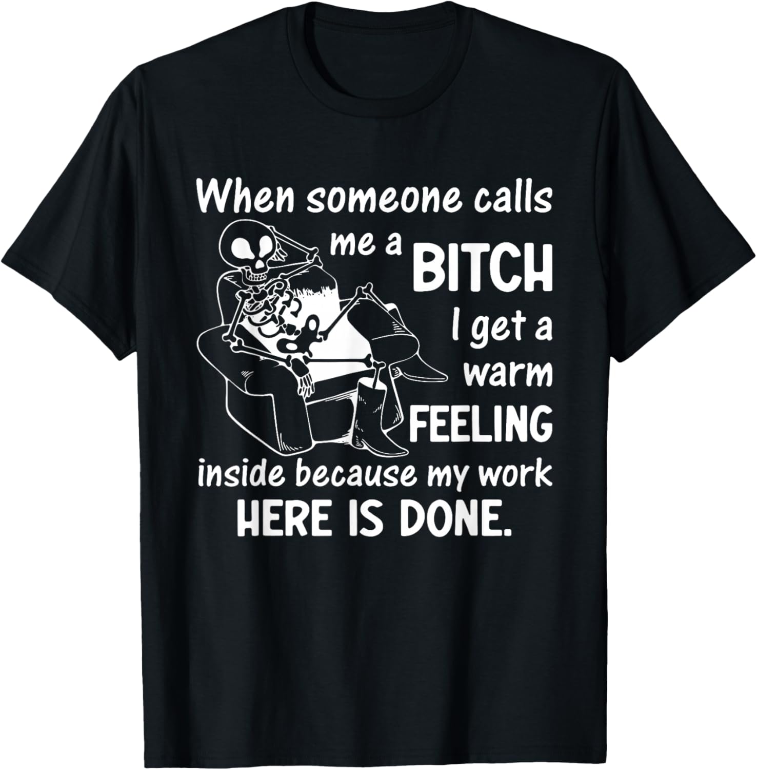 When Someone Calls Me a Bitch I Get a Warm Feeling Inside T-Shirt - T-Shirt | Black