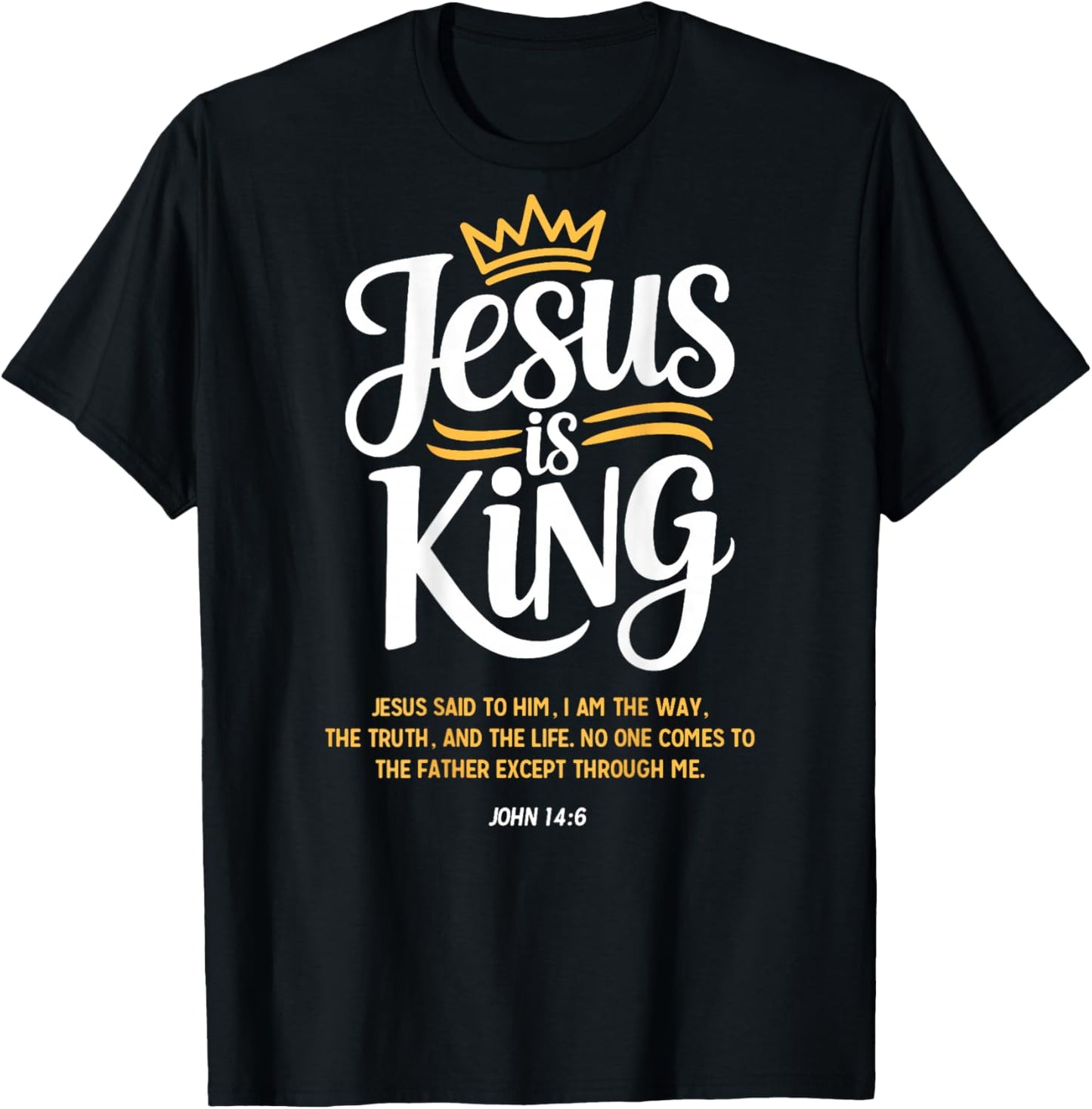 Jesus is King John 14:6 Christian God Religious Bible Verse T-Shirt - T-Shirt | Black