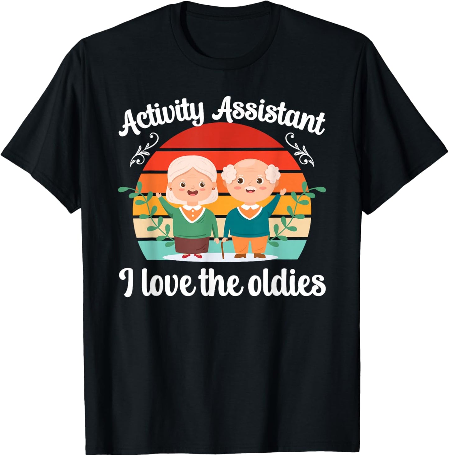 Activity Assistant I Love The Oldies Activities Assistant T-Shirt - T-Shirt | Black