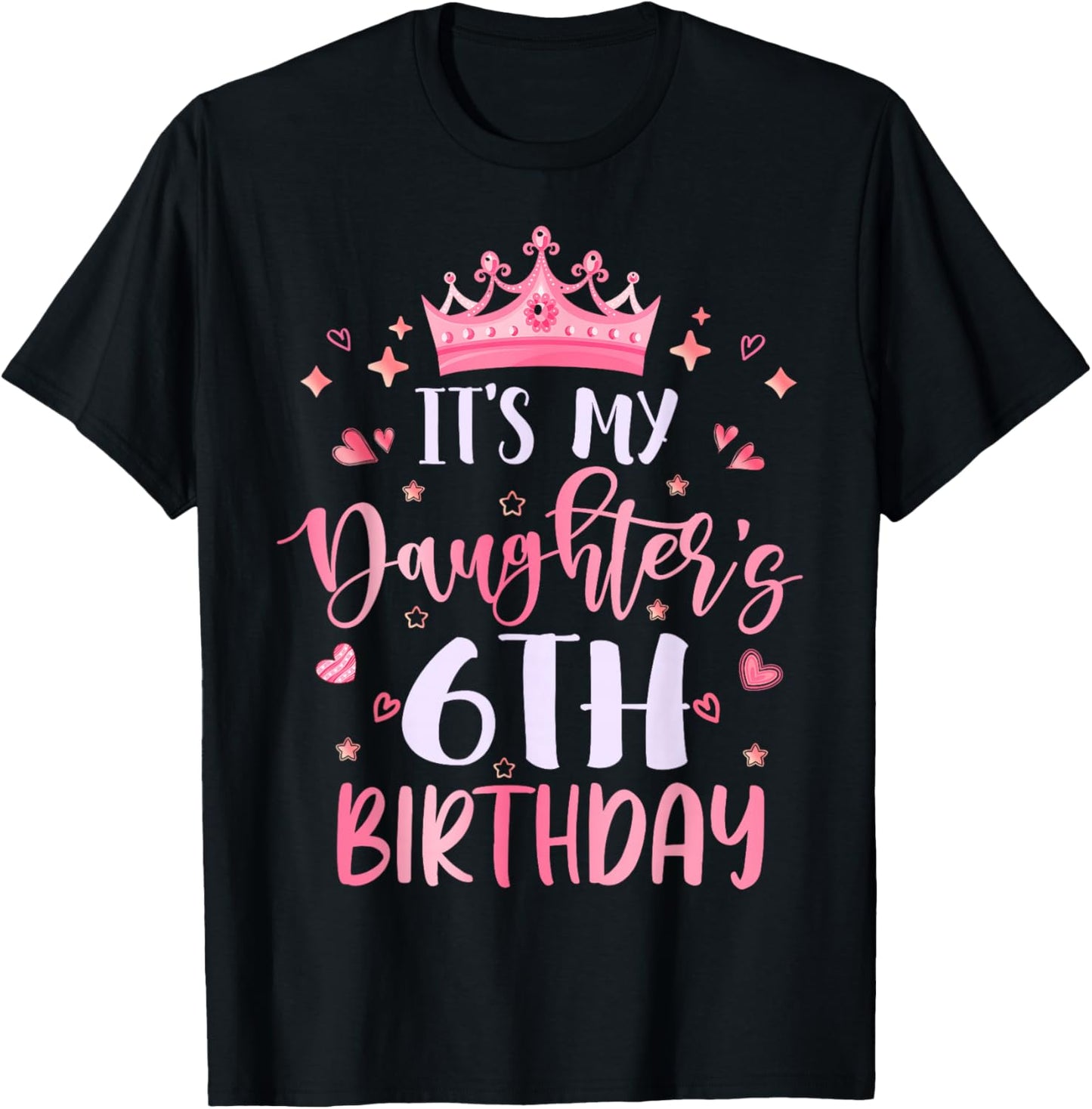 It's My Daughter's 6th Birthday Pink Happy 6 Years Old T-Shirt - T-Shirt | Black