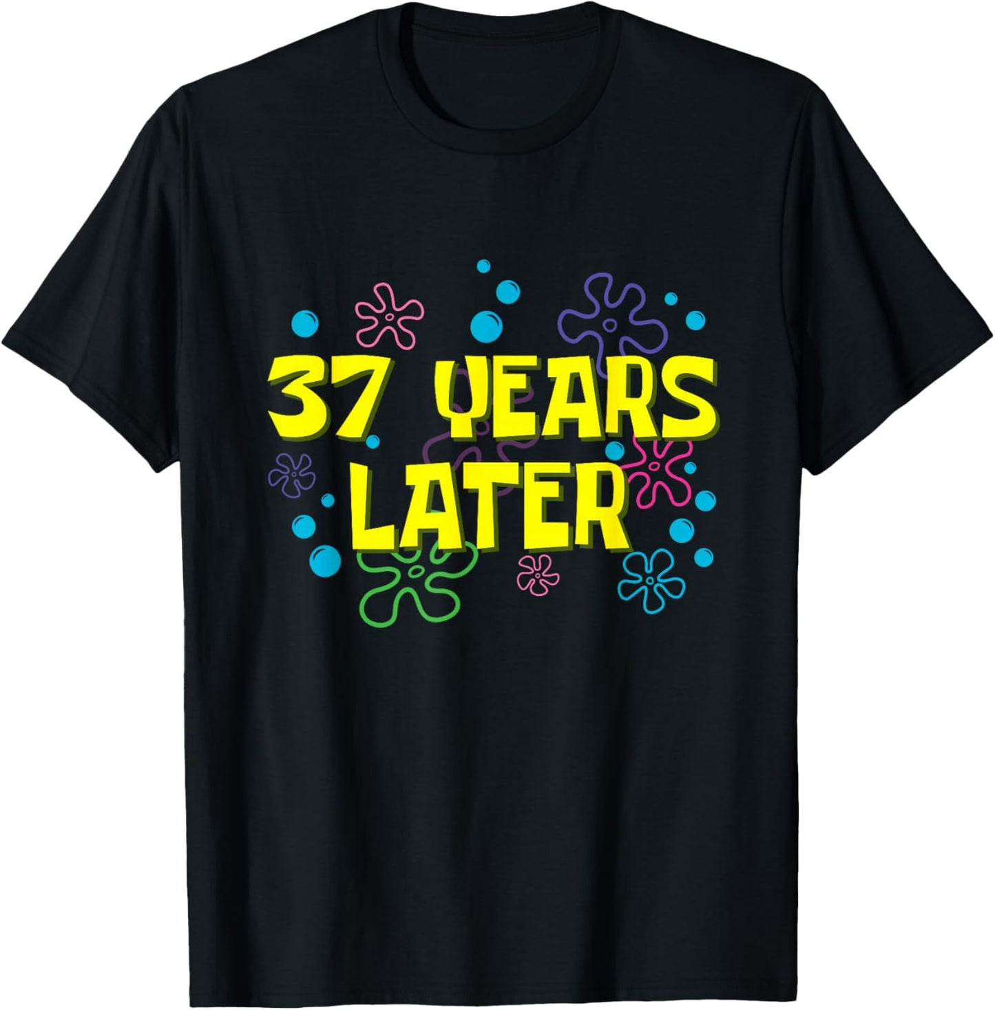 37th Birthday 37 Years Later 37 Years Old Bday T-Shirt - T-Shirt | Black