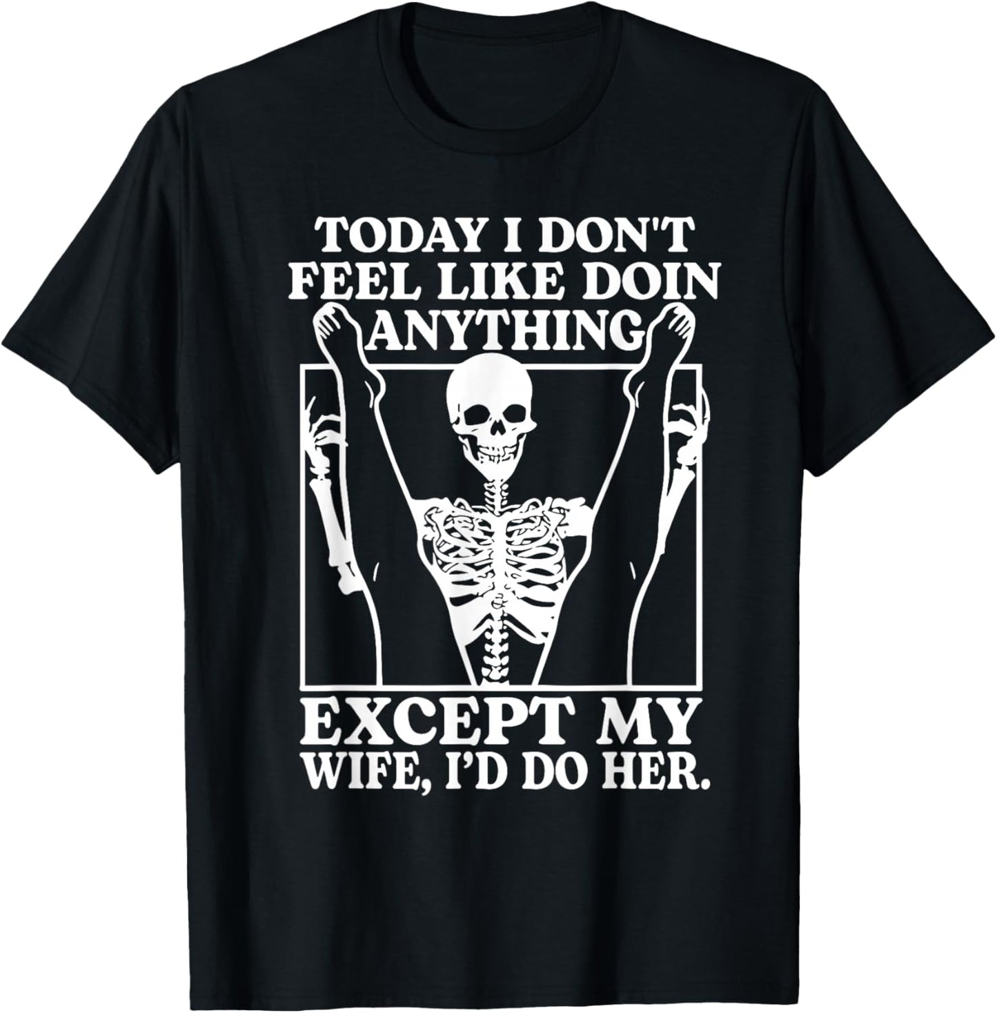 Today I Don't Feel Like Doing Anything Except My Wife T-Shirt - T-Shirt | Black